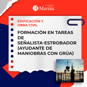 FORMACIÓN EN TAREAS DE SEÑALISTA-ESTROBADOR (AYUDANTE DE MANIOBRAS CON GRÚA)